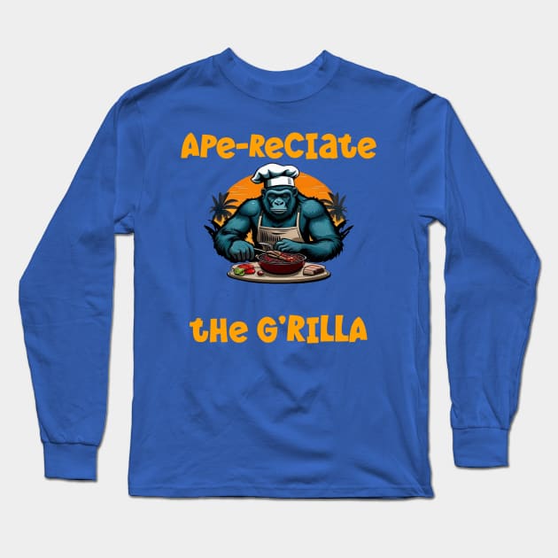 Appreciate The G'rilla Master BBQ Griller Fun Pun Long Sleeve T-Shirt by taiche